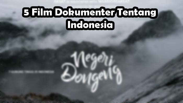 5 Film Dokumenter Tentang Indonesia