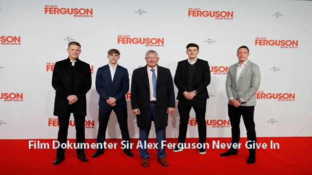 Film Dokumenter Sir Alex Ferguson Never Give In